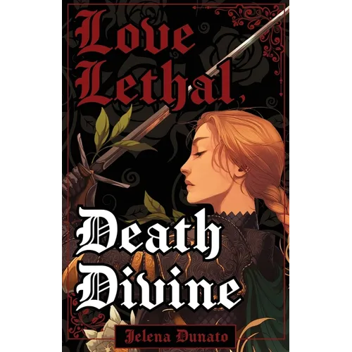 Love Lethal, Death Divine