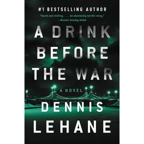 A Drink Before the War: The First Kenzie and Gennaro Novel
