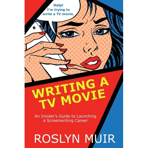 Writing a TV Movie: An Insider's Guide to Launching a Screenwriting Career