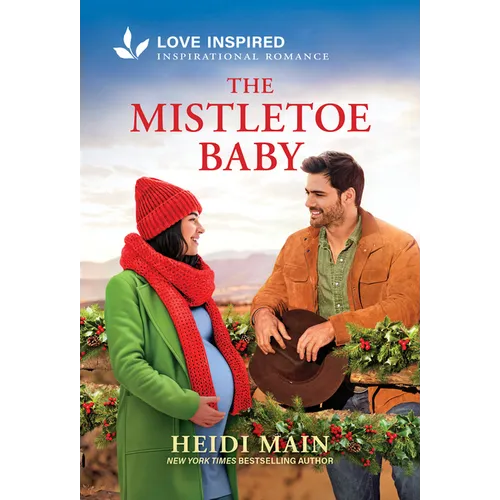 The Mistletoe Baby: An Uplifting Inspirational Romance - An Opposites Attract Christmas Cowboy Romance