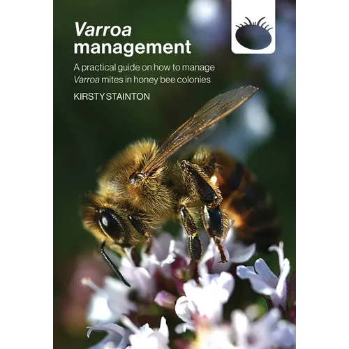 Varroa management: a practical guide on how to manage Varroa mites in honey bee colonies