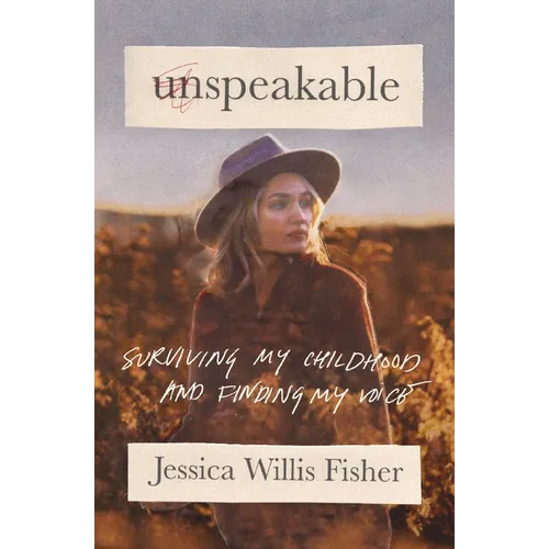 Unspeakable: Surviving My Childhood and Finding My Voice