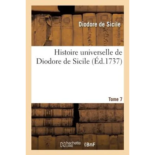 Histoire Universelle de Diodore de Sicile. Tome 7
