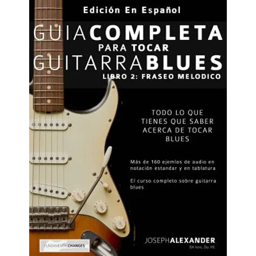 Guía Completa Para Tocar Guitarra Blues: Libro 2: Fraseo Melódico