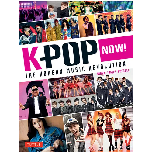 K-Pop Now!: The Korean Music Revolution