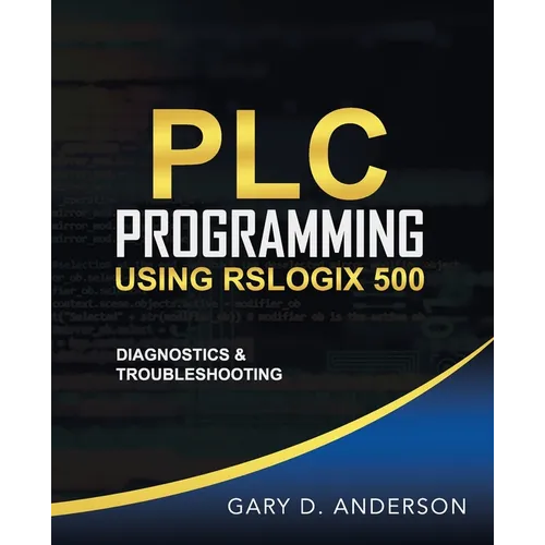 PLC Programming Using RSLogix 500: Diagnostics & Troubleshooting