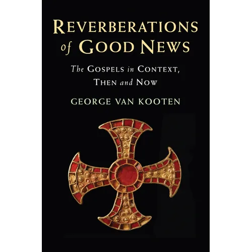 Reverberations of Good News: The Gospels in Context, Then and Now