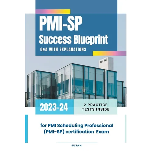 PMI-SP Success Blueprint: Q&A with Explanations
