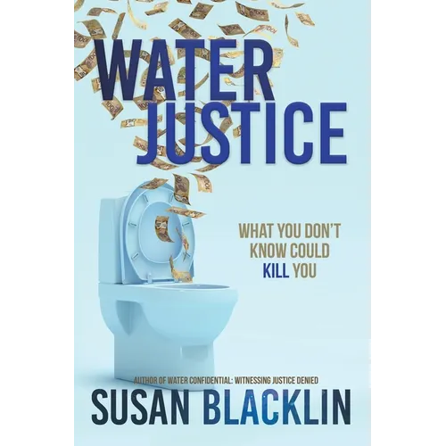 Water Justice: What You Don't Know Could Kill You