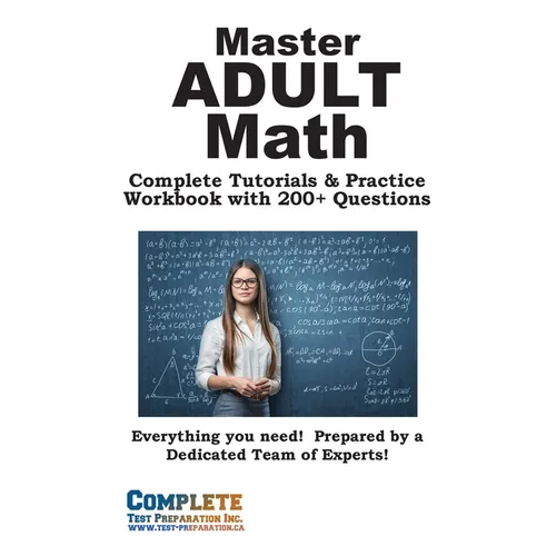 Adult Math Mastery: Complete Tutorials & Practice Workbook with 200+ Questions