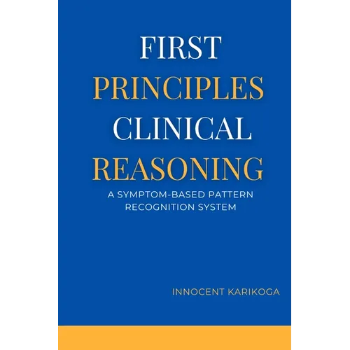 First Principles Clinical Reasoning: A Symptom-Based Pattern Recognition System