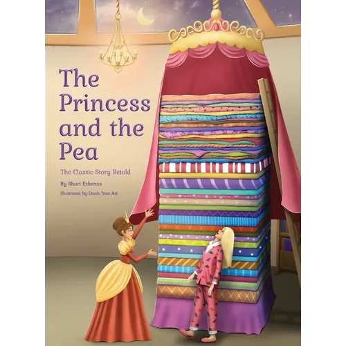 The Princess and the Pea: The Classic Story Retold