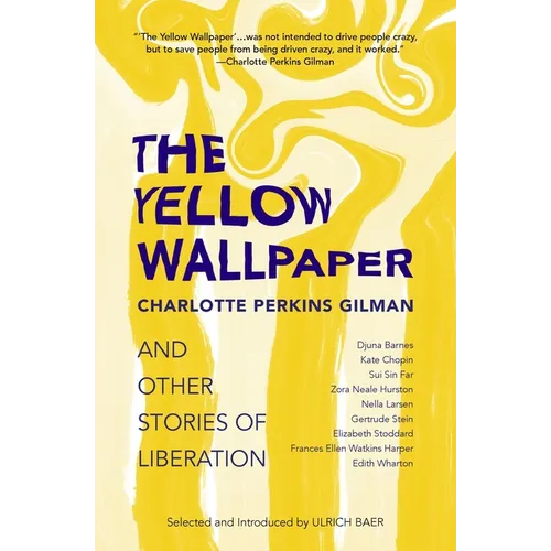 The Yellow Wallpaper and Other Stories of Liberation