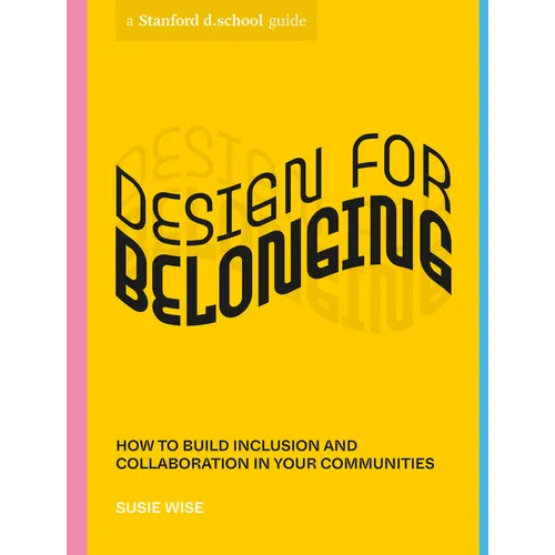 Design for Belonging: How to Build Inclusion and Collaboration in Your Communities