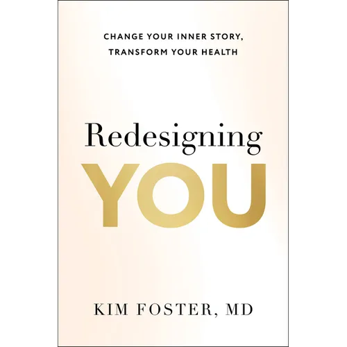 Redesigning You: Change Your Inner Story, Transform Your Health