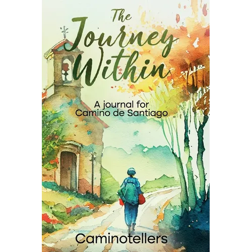 The Journey Within: A Journal for Camino de Santiago