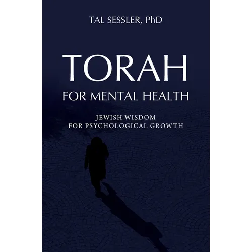 Torah for Mental Health: Jewish Wisdom for Psychological Growth