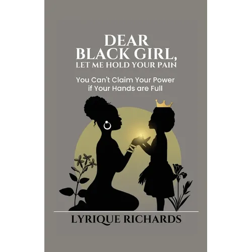 Dear Black Girl, Let Me Hold Your Pain