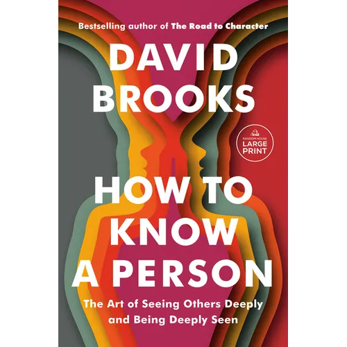 How to Know a Person: The Art of Seeing Others Deeply and Being Deeply Seen