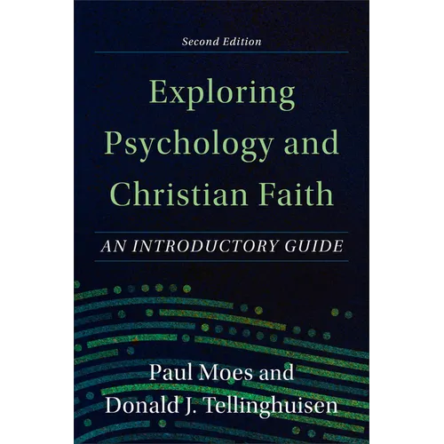 Exploring Psychology and Christian Faith: An Introductory Guide