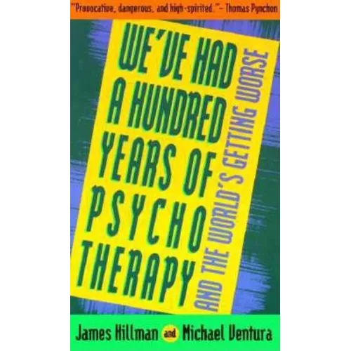 We've Had a Hundred Years of Psychotherapy--And the World's Getting Worse