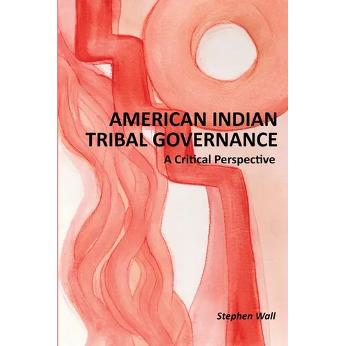 American Indian Tribal Governance: A Critical Perspective