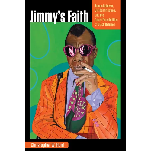 Jimmy's Faith: James Baldwin, Disidentification, and the Queer Possibilities of Black Religion