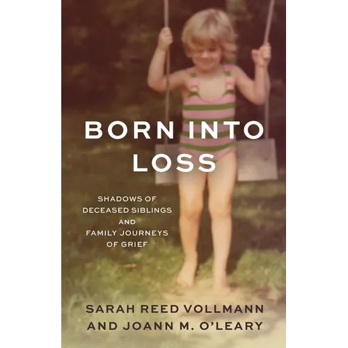 Born Into Loss: Shadows of Deceased Siblings and Family Journeys of Grief