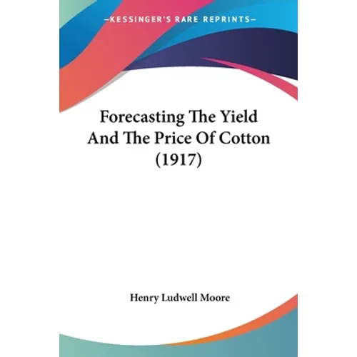 Forecasting The Yield And The Price Of Cotton (1917)