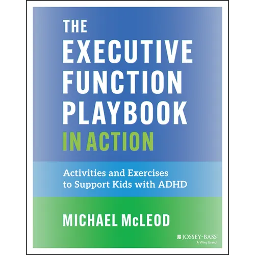 The Executive Function Playbook in Action: Activities and Exercises to Support Kids with ADHD