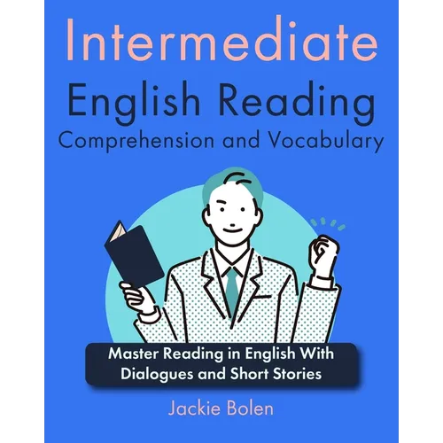 Intermediate English Reading Comprehension and Vocabulary: Master Reading in English With Dialogues and Short Stories