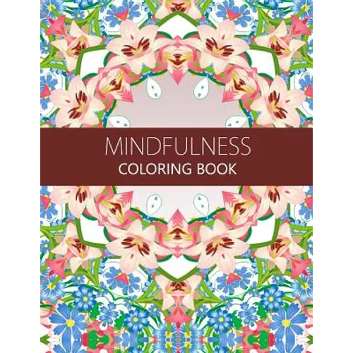 Mindfulness Coloring Book: Anti stress coloring book for adults (meditation for beginners, coloring pages for adults)