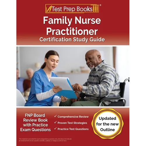 Family Nurse Practitioner Certification Study Guide: FNP Board Review Book with Practice Exam Questions [Updated for the New Outline] - Paperback