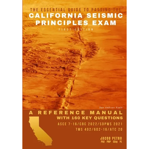 The Essential Guide to Passing the California Seismic Principles Exam: A Reference Manual with 160 Key Questions