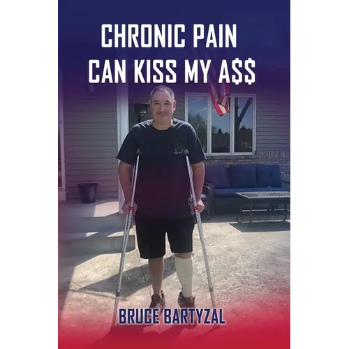 Chronic Pain Can Kiss My Ass