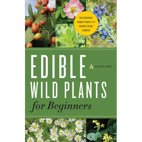 Edible Wild Plants for Beginners: The Essential Edible Plants and Recipes to Get Started