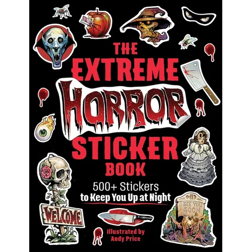The Extreme Horror Sticker Book: 500+ Stickers to Keep You Up at Night