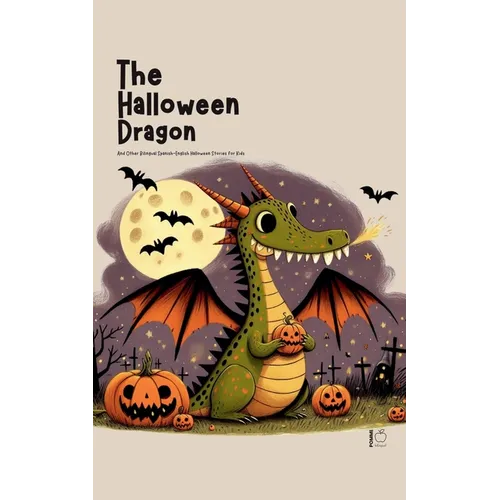 The Halloween Dragon And Other Bilingual Spanish-English Halloween Stories for Kids