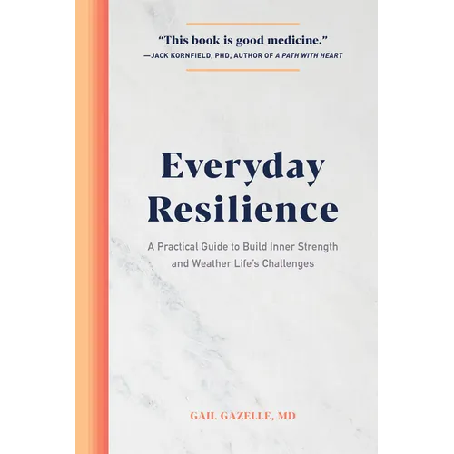 Everyday Resilience: A Practical Guide to Build Inner Strength and Weather Life's Challenges