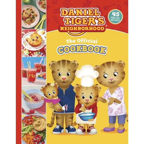 The Official Daniel Tiger Cookbook: 45 Grr-Ific Recipes