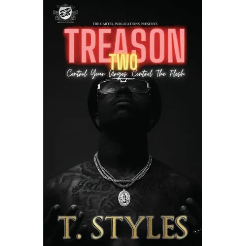 Treason 2 Control Your Urges Control The Flesh (The Cartel Publications Presents)