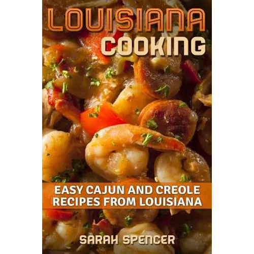 Louisiana Cooking: Easy Cajun and Creole Recipes from Louisiana