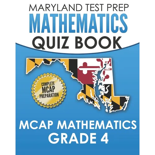 MARYLAND TEST PREP Mathematics Quiz Book MCAP Mathematics Grade 4: Preparation for the MCAP Mathematics Assessments