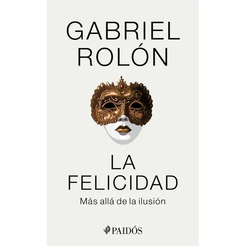 La Felicidad: Más Allá de la Ilusión / Happiness: Beyond Hope