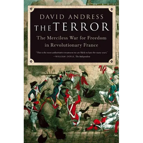 The Terror: The Merciless War for Freedom in Revolutionary France