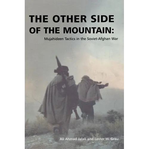 The Other Side of the Mountain: Mujahideen Tactics in the Soviet-Afghan War