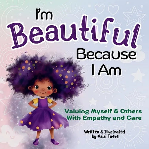 I'm Beautiful Because I Am: Valuing Myself & Others With Empathy and Care