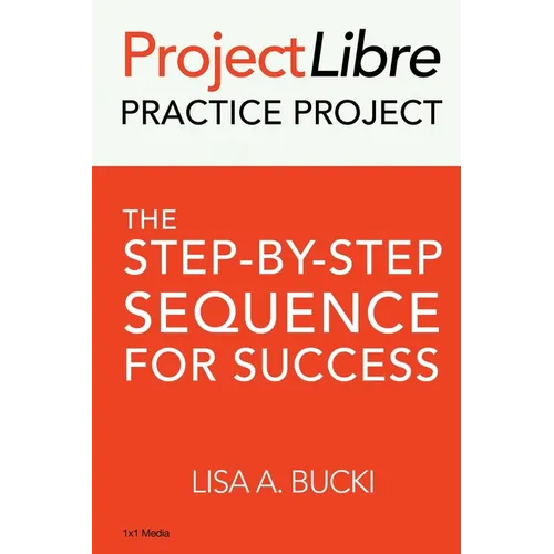 ProjectLibre Practice Project: The Step-by-Step Sequence for Success