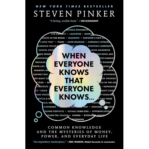 When Everyone Knows That Everyone Knows . . .: Common Knowledge and the Mysteries of Money, Power, and Everyday Life