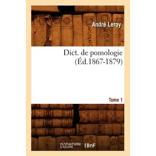 Dict. de Pomologie Tome 1 (Éd.1867-1879)